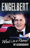 Engelbert: What's in a Name?: My Autobiography