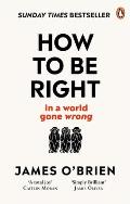 How to Be Right: . . . in a World Gone Wrong