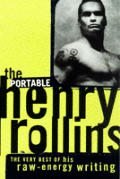 Portable Henry Rollins The Very Best Of His Raw Energy Writing