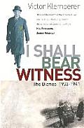 I Shall Bear Witness The Diaries 1933 41