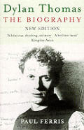 Dylan Thomas The Biography New Edition