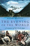 Evening of the World A Romance of the Dark Ages