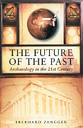 Future of the Past Archaeology in the 21st Century