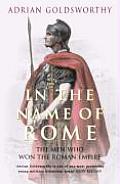 In the Name of Rome The Men Who Won the Roman Empire