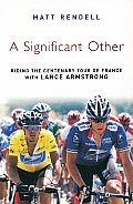 Significant Other Riding the Centenary Tour de France with Lance Armstrong