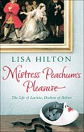 Mistress Peachums Pleasure The Life of Lavinia Duchess of Bolton