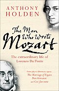 Man Who Wrote Mozart The Extraordinary Life of Lorenzo Da Ponte