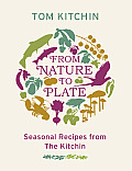 From Nature to Plate Seasonal Recipes from the Kitchin