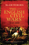 The English Civil Wars: 1640-1660