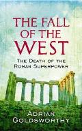 Fall of the West The Death of the Roman Superpower