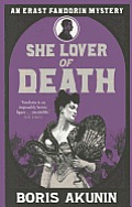She Lover of Death The Further Adventures of Erast Fandorin Boris Akunin