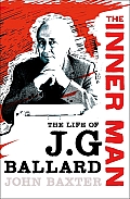 The Inner Man: The Life of J. G. Ballard