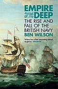 Empire of the Deep The Rise & Fall of the British Navy