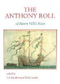 The Anthony Roll of Henry VIII's Navy: Pepys Library 2991 and British Library Add MS 22047 with Related Material