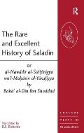 The Rare and Excellent History of Saladin or al-Nawadir al-Sultaniyya wa'l-Mahasin al-Yusufiyya by Baha' al-Din Ibn Shaddad