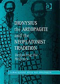 Dionysius the Areopagite & the Neoplatonish Tradition Despoiling the Hellenes