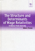 Structure & Determinants of Wage Relativities Evidence From Australia