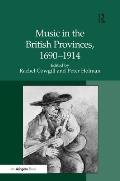 Music in the British Provinces, 1690-1914