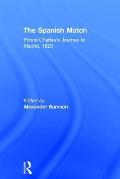 The Spanish Match: Prince Charles's Journey to Madrid, 1623