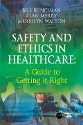 Safety and Ethics in Healthcare: A Guide to Getting It Right