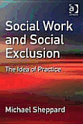 Social Work and Social Exclusion: The Idea of Practice