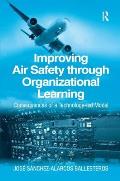 Improving Air Safety through Organizational Learning: Consequences of a Technology-led Model
