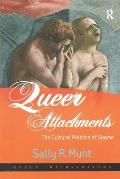 Queer Attachments: The Cultural Politics of Shame