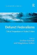 Defunct Federalisms: Critical Perspectives on Federal Failure