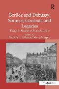 Berlioz and Debussy: Sources, Contexts and Legacies: Essays in Honour of Fran?ois Lesure