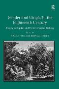 Gender and Utopia in the Eighteenth Century: Essays in English and French Utopian Writing