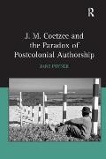 J.M. Coetzee and the Paradox of Postcolonial Authorship
