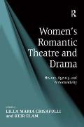 Women's Romantic Theatre and Drama: History, Agency, and Performativity