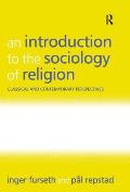 An Introduction to the Sociology of Religion: Classical and Contemporary Perspectives