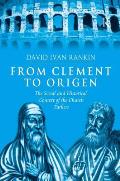 From Clement to Origen: The Social and Historical Context of the Church Fathers