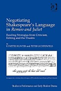 Negotiating Shakespeare's Language in Romeo and Juliet: Reading Strategies from Criticism, Editing and the Theatre [With CDROM]