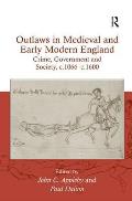 Outlaws in Medieval and Early Modern England: Crime, Government and Society, c.1066-c.1600