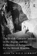 The British Consular Service in the Aegean and the Collection of Antiquities for the British Museum