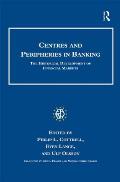 Centres and Peripheries in Banking: The Historical Development of Financial Markets