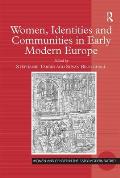 Women, Identities and Communities in Early Modern Europe