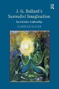 J.G. Ballard's Surrealist Imagination: Spectacular Authorship