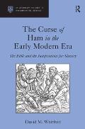 The Curse of Ham in the Early Modern Era: The Bible and the Justifications for Slavery