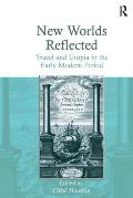 New Worlds Reflected: Travel and Utopia in the Early Modern Period