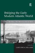 Bridging the Early Modern Atlantic World: People, Products, and Practices on the Move
