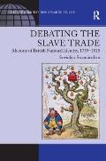 Debating the Slave Trade: Rhetoric of British National Identity, 1759-1815