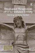 Theological Perspectives on a Surveillance Society: Watching and Being Watched