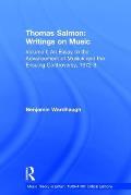 Thomas Salmon: Writings on Music: Volume I: An Essay to the Advancement of Musick and the Ensuing Controversy, 1672-3