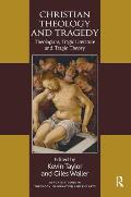 Christian Theology and Tragedy: Theologians, Tragic Literature and Tragic Theory