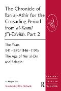 The Chronicle of Ibn al-Athir for the Crusading Period from al-Kamil fi'l-Ta'rikh. Part 2: The Years 541-589/1146-1193: The Age of Nur al-Din and Sala