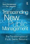 Transcending New Public Management: The Transformation of Public Sector Reforms
