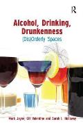 Alcohol, Drinking, Drunkenness: (Dis)Orderly Spaces
